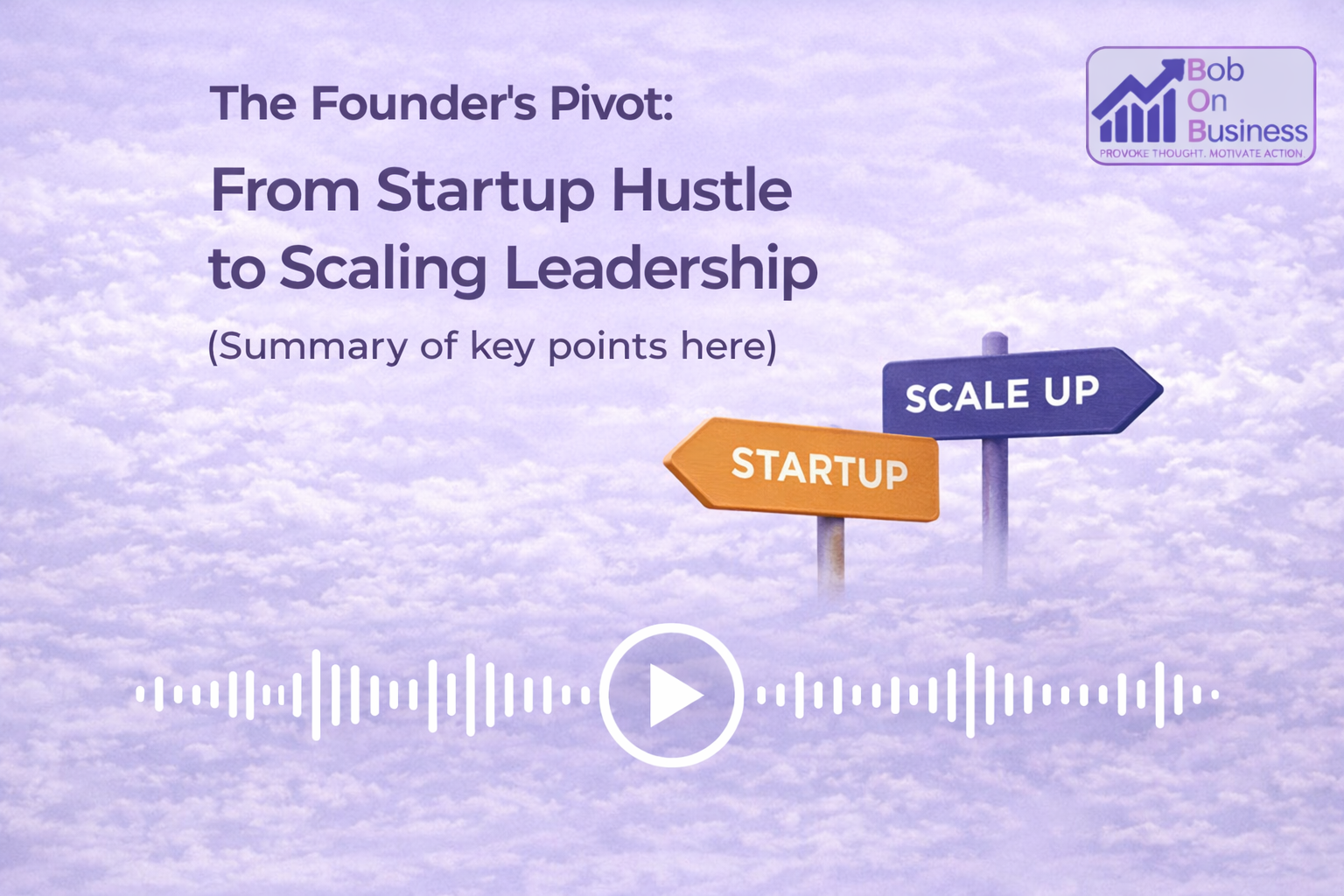 The Founder’s Pivot: From Startup Hustle to Scaling Leadership