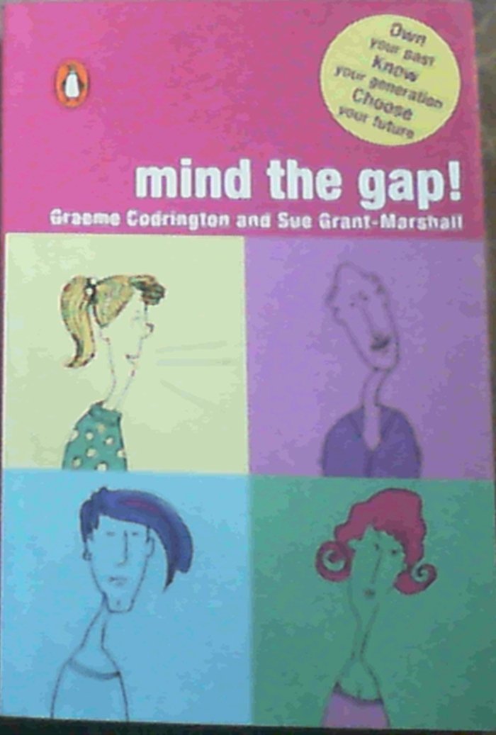 Mind the Gap!: Own your past, know your generation, choose your future