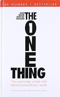 The One Thing: The Surprisingly Simple Truth Behind Extraordinary Results: Achieve your goals with one of the world's bestselling success books