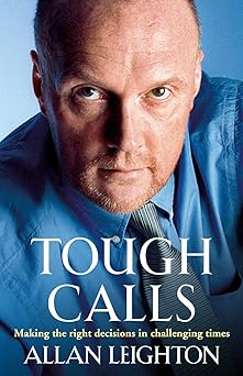 Tough Calls: Making the right decisions in challenging times